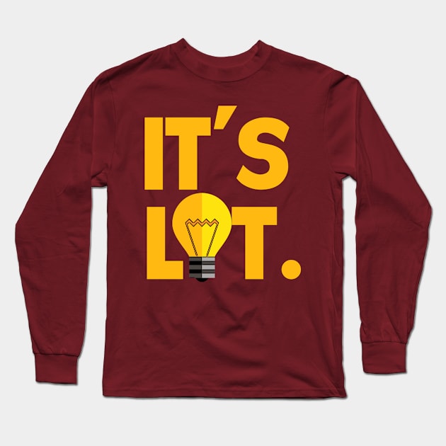 It's Lit. Long Sleeve T-Shirt by TheSteadfast